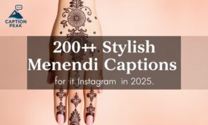 200+ Stylish Mehndi Captions for Instagram in 2025